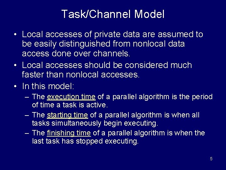Task/Channel Model • Local accesses of private data are assumed to be easily distinguished