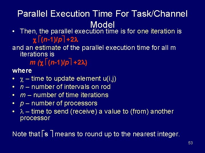 Parallel Execution Time For Task/Channel Model • Then, the parallel execution time is for
