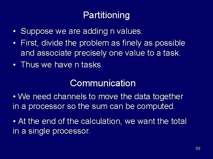 Partitioning • Suppose we are adding n values. • First, divide the problem as