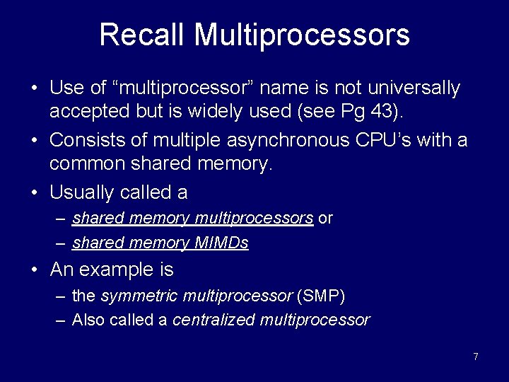 Recall Multiprocessors • Use of “multiprocessor” name is not universally accepted but is widely