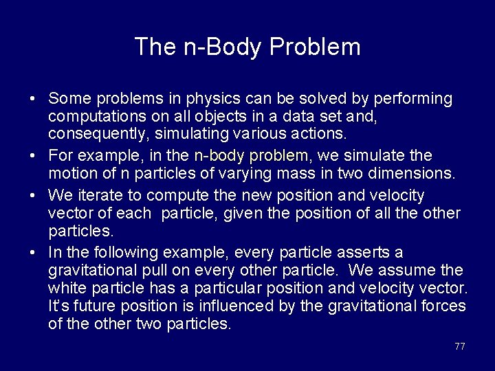 The n-Body Problem • Some problems in physics can be solved by performing computations