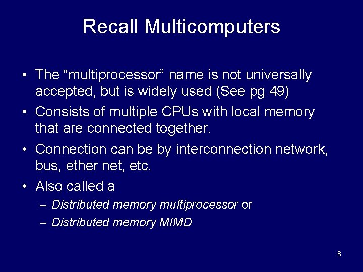 Recall Multicomputers • The “multiprocessor” name is not universally accepted, but is widely used