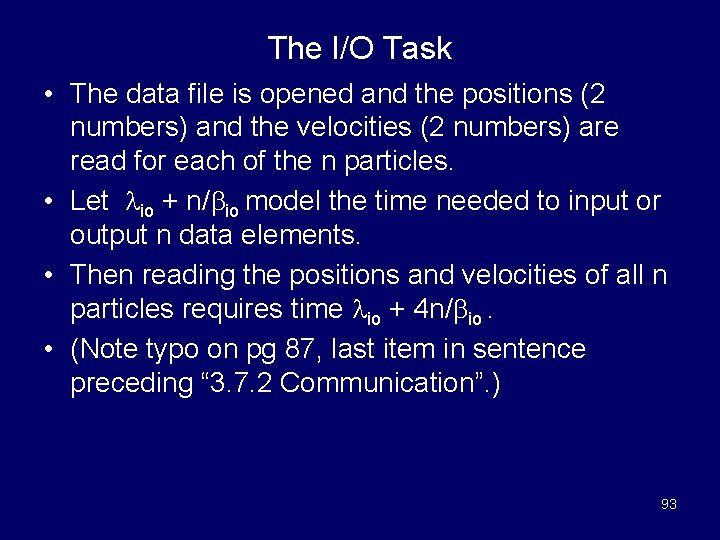The I/O Task • The data file is opened and the positions (2 numbers)