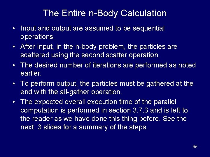 The Entire n-Body Calculation • Input and output are assumed to be sequential operations.