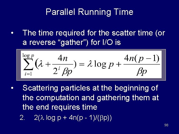 Parallel Running Time • The time required for the scatter time (or a reverse