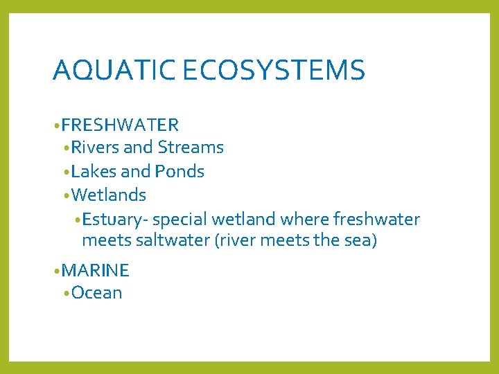 AQUATIC ECOSYSTEMS • FRESHWATER • Rivers and Streams • Lakes and Ponds • Wetlands