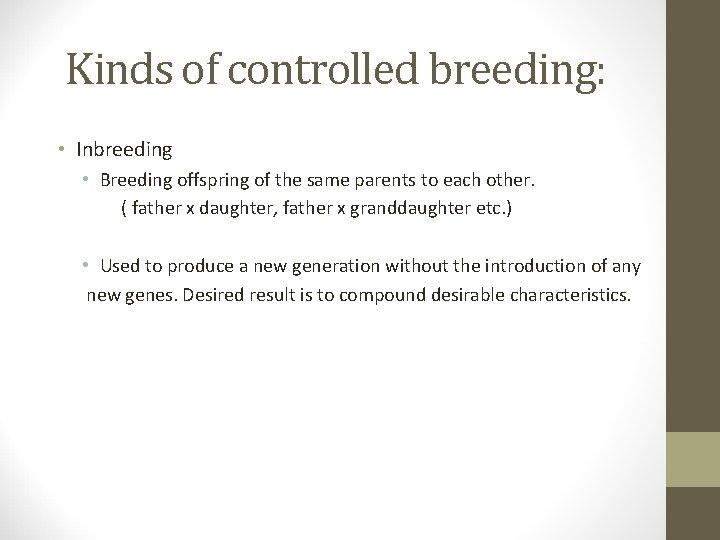 Kinds of controlled breeding: • Inbreeding • Breeding offspring of the same parents to