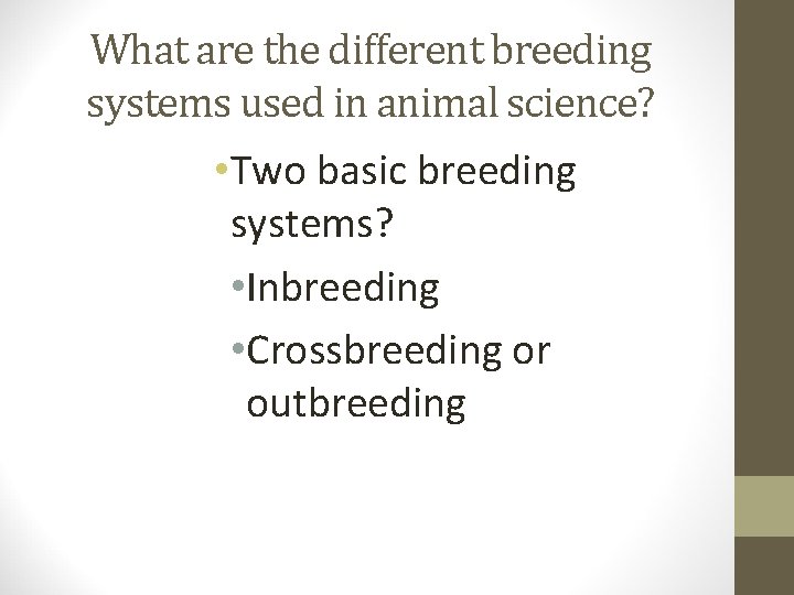 What are the different breeding systems used in animal science? • Two basic breeding