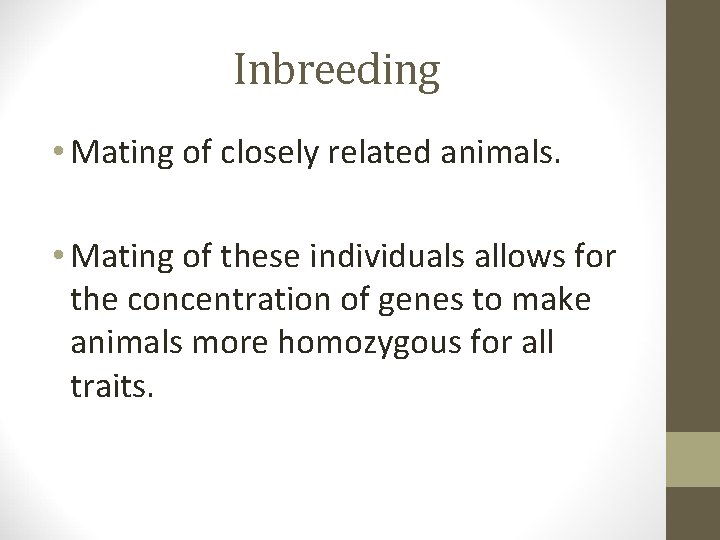 Inbreeding • Mating of closely related animals. • Mating of these individuals allows for