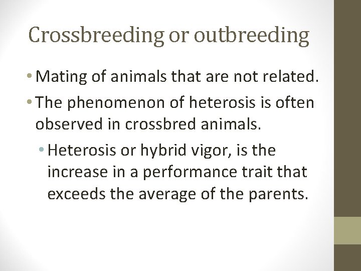 Crossbreeding or outbreeding • Mating of animals that are not related. • The phenomenon