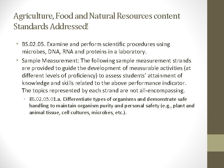 Agriculture, Food and Natural Resources content Standards Addressed! • BS. 02. 05. Examine and