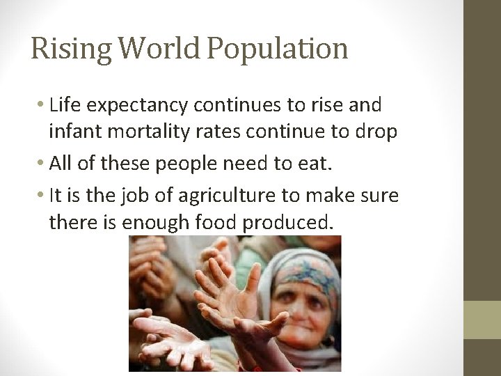 Rising World Population • Life expectancy continues to rise and infant mortality rates continue