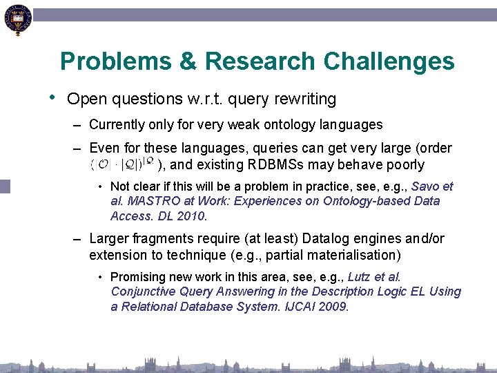 Problems & Research Challenges • Open questions w. r. t. query rewriting – Currently