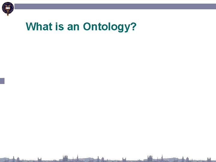 What is an Ontology? 