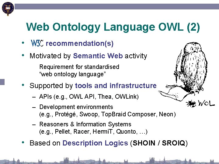 Web Ontology Language OWL (2) • recommendation(s) • Motivated by Semantic Web activity Requirement