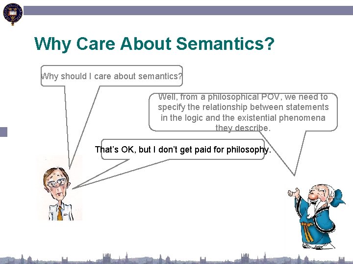 Why Care About Semantics? Why should I care about semantics? Well, from a philosophical