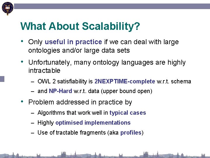 What About Scalability? • Only useful in practice if we can deal with large