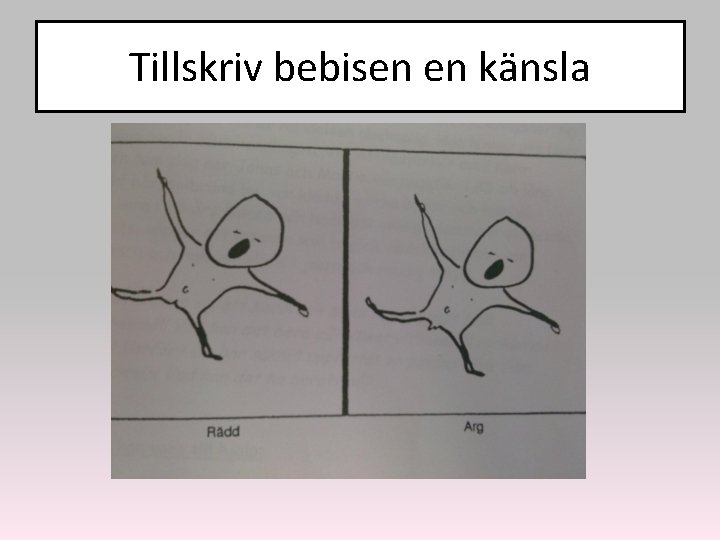 Tillskriv bebisen en känsla 