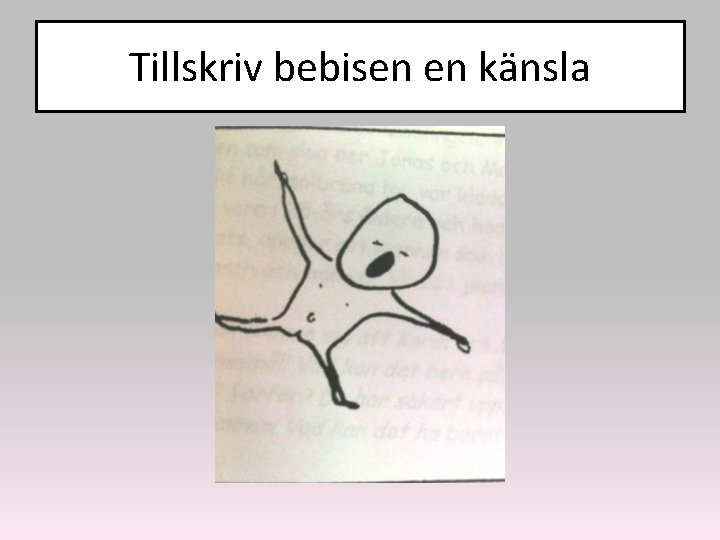 Tillskriv bebisen en känsla 