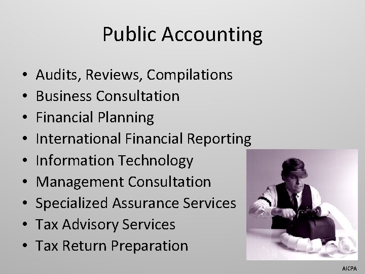 Public Accounting • • • Audits, Reviews, Compilations Business Consultation Financial Planning International Financial