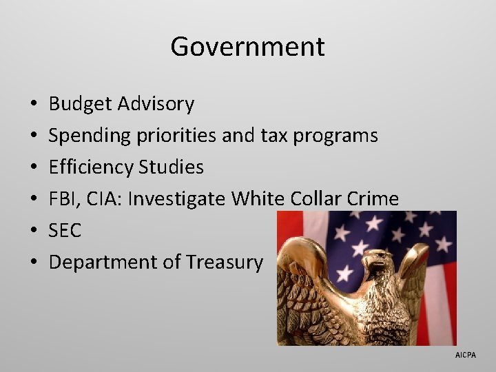 Government • • • Budget Advisory Spending priorities and tax programs Efficiency Studies FBI,