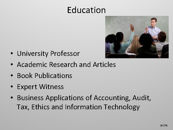 Education • • • University Professor Academic Research and Articles Book Publications Expert Witness