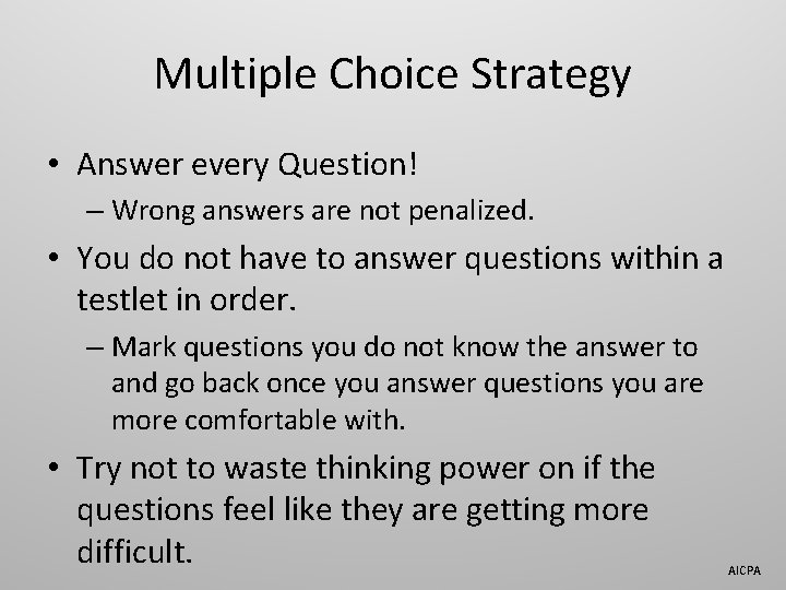 Multiple Choice Strategy • Answer every Question! – Wrong answers are not penalized. •