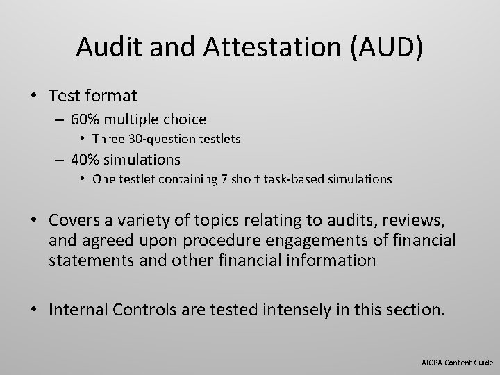 Audit and Attestation (AUD) • Test format – 60% multiple choice • Three 30