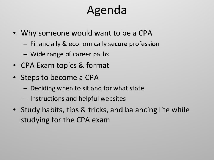 Agenda • Why someone would want to be a CPA – Financially & economically