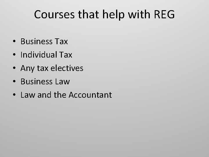 Courses that help with REG • • • Business Tax Individual Tax Any tax