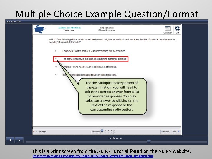 Multiple Choice Example Question/Format This is a print screen from the AICPA Tutorial found