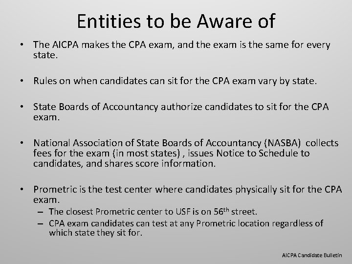 Entities to be Aware of • The AICPA makes the CPA exam, and the