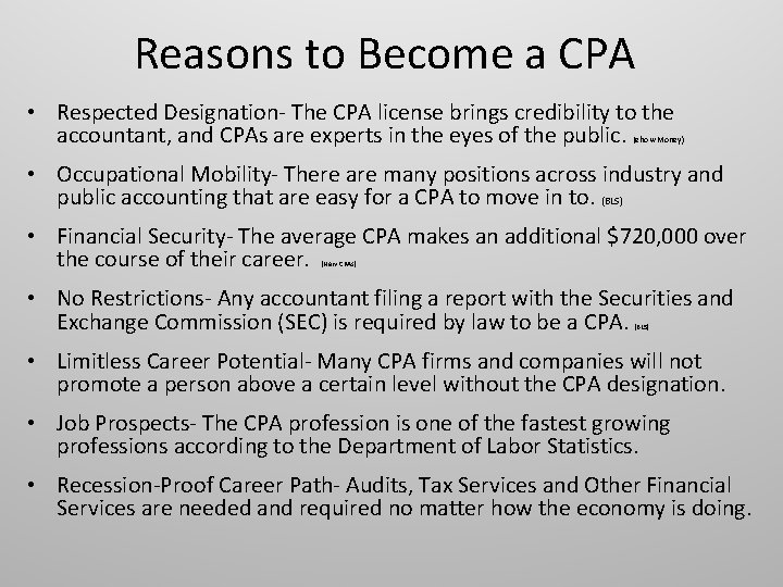 Reasons to Become a CPA • Respected Designation- The CPA license brings credibility to