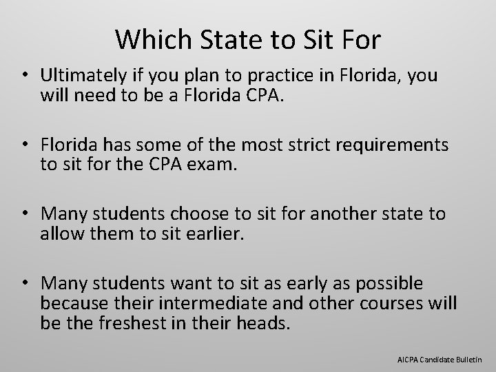 Which State to Sit For • Ultimately if you plan to practice in Florida,