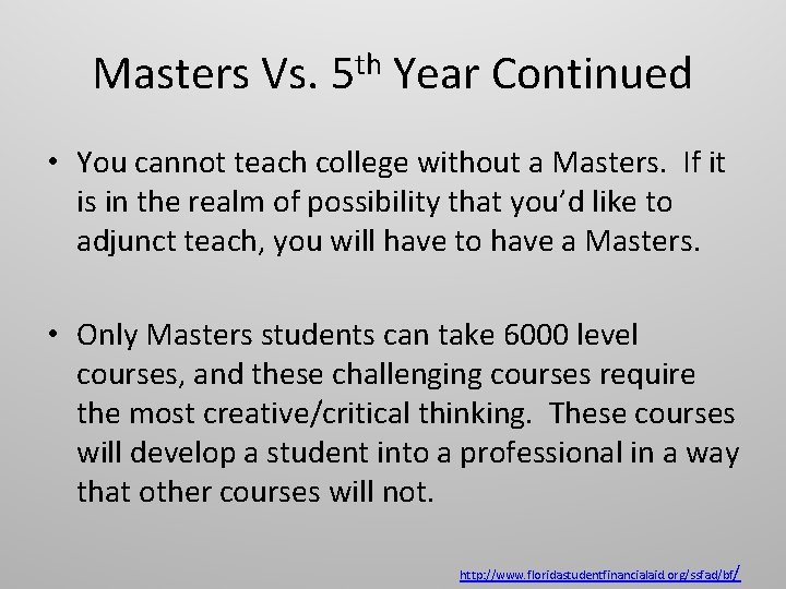 Masters Vs. 5 th Year Continued • You cannot teach college without a Masters.