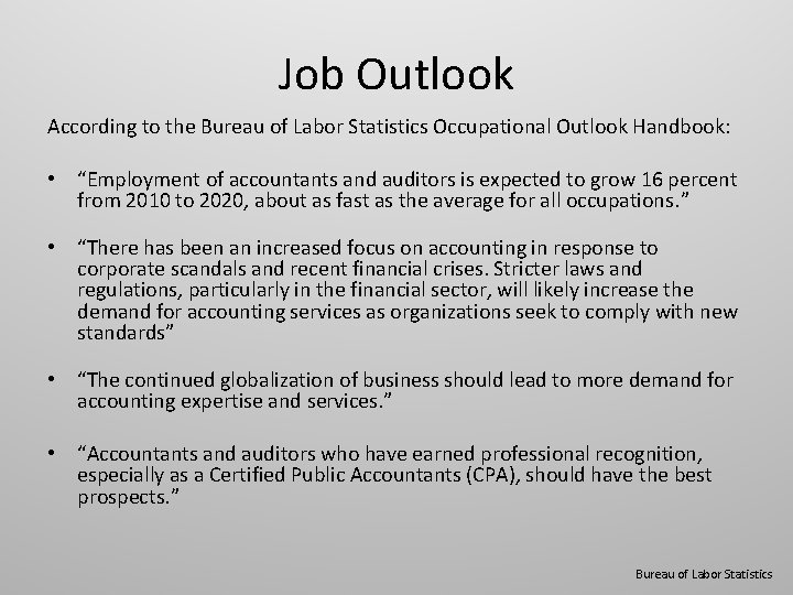 Job Outlook According to the Bureau of Labor Statistics Occupational Outlook Handbook: • “Employment