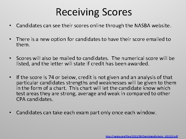 Receiving Scores • Candidates can see their scores online through the NASBA website. •