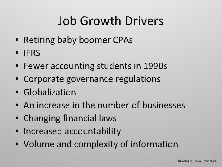 Job Growth Drivers • • • Retiring baby boomer CPAs IFRS Fewer accounting students