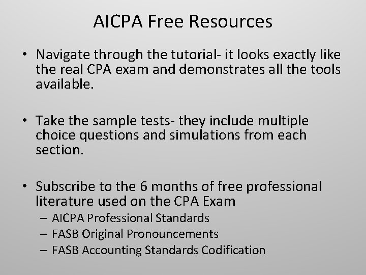 AICPA Free Resources • Navigate through the tutorial- it looks exactly like the real