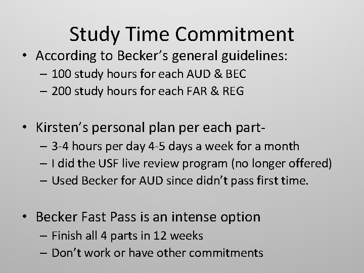 Study Time Commitment • According to Becker’s general guidelines: – 100 study hours for