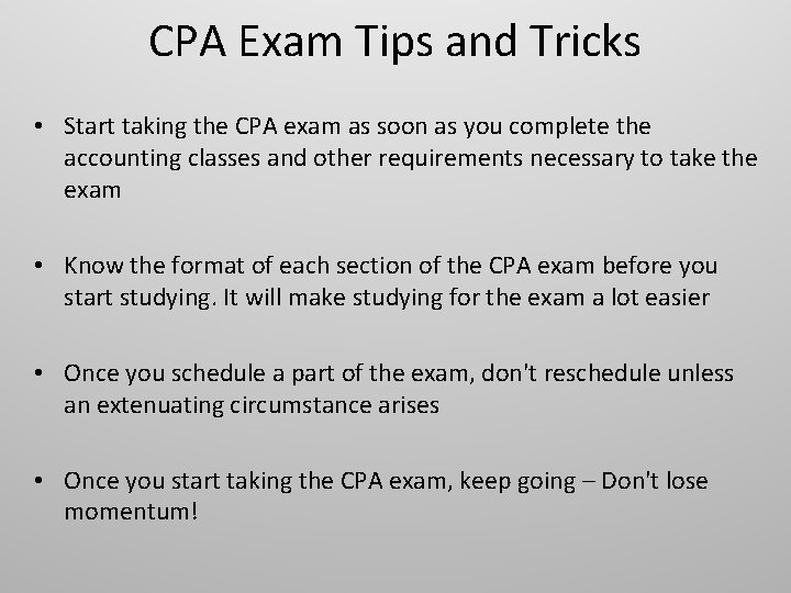 CPA Exam Tips and Tricks • Start taking the CPA exam as soon as