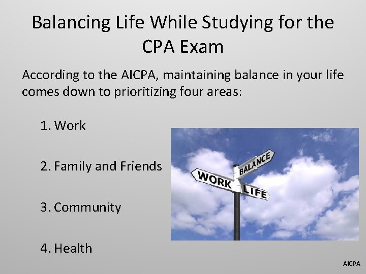 Balancing Life While Studying for the CPA Exam According to the AICPA, maintaining balance