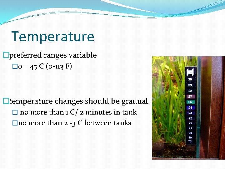 Temperature �preferred ranges variable � 0 – 45 C (0 -113 F) �temperature changes