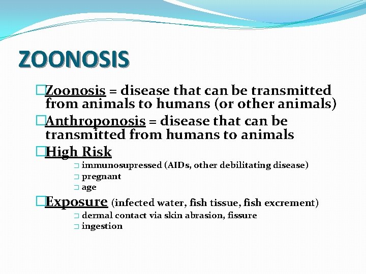 ZOONOSIS �Zoonosis = disease that can be transmitted from animals to humans (or other