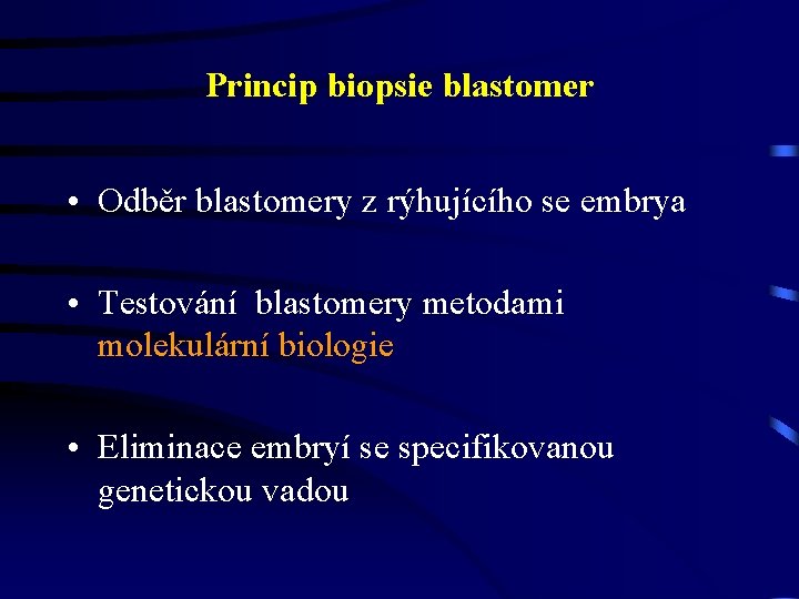 Princip biopsie blastomer • Odběr blastomery z rýhujícího se embrya • Testování blastomery metodami