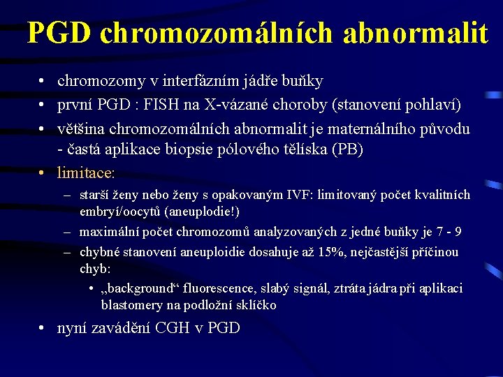 PGD chromozomálních abnormalit • chromozomy v interfázním jádře buňky • první PGD : FISH