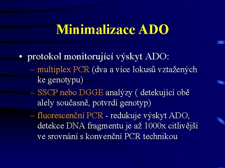 Minimalizace ADO • protokol monitorující výskyt ADO: – multiplex PCR (dva a více lokusů