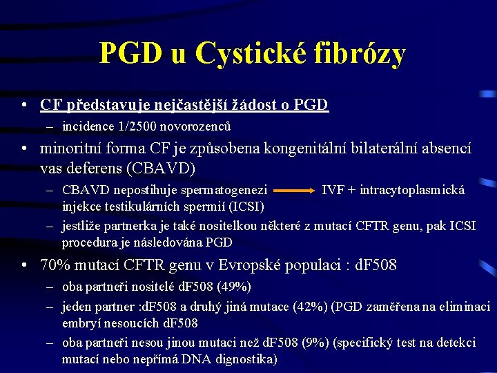 PGD u Cystické fibrózy • CF představuje nejčastější žádost o PGD – incidence 1/2500