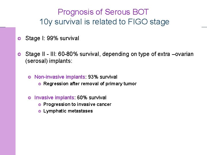 Prognosis of Serous BOT 10 y survival is related to FIGO stage Stage I: