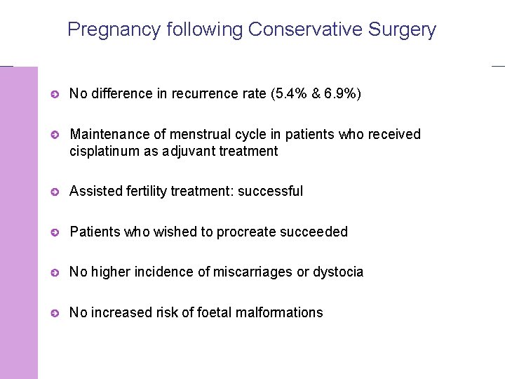 Pregnancy following Conservative Surgery No difference in recurrence rate (5. 4% & 6. 9%)